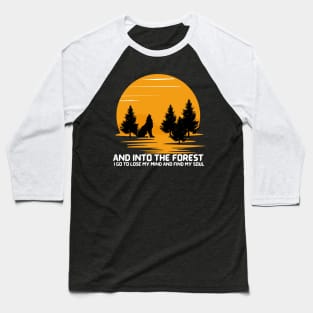 And itno the forest i go to lose my mind and find my soul. Baseball T-Shirt